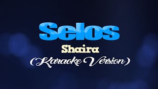 SELOS  Shaira KARAOKE VERSION [upl. by Nylinej]