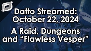 Datto Stream Dungeons Garden quotFlawless Vesperquot  October 22 2024 [upl. by Katherina]