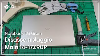 PC LG  Disassemblaggio Notebook Gram 14Z90P e 17Z90P Main Parte 1 [upl. by Anirrak]