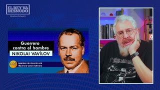 Revista  NikolaI Vavílov genio y humanista víctima del fanatismo y la anticiencia [upl. by Nytsirt]