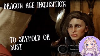 To Skyhold or Bust  DA Replay Pt 10 [upl. by Marc327]