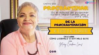 🔴 De la procrastinación al éxito o al desastre Descubre cómo lograrlo o evitarlo con Mary Cardona [upl. by Moyer]