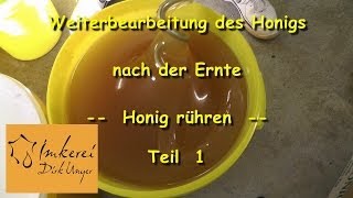 Bearbeitung des Honigs nach der Ernte  Honig rühren Teil 1 [upl. by Lichter]