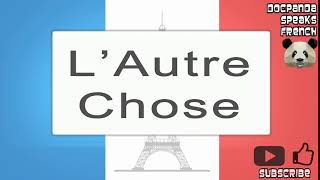 LAutre Chose  How To Pronounce  French Native Speaker [upl. by Monti]