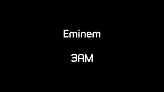 Eminem  3 AM Lyrics [upl. by Iveel]