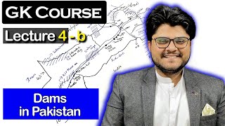 Dams in Pakistan  Indus River  Lecture 04  Part B  GK Course [upl. by Rawlinson]