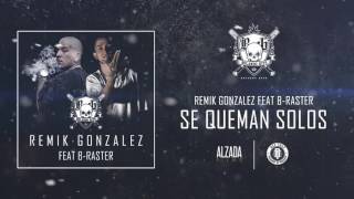 Remik González  Se Queman Solos Feat BRaster [upl. by Atilam689]