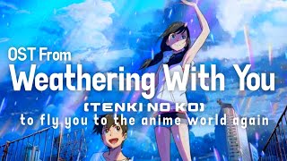 Tenki No Ko Weathering with You OST To Fly You To The Anime World [upl. by Tterraj459]