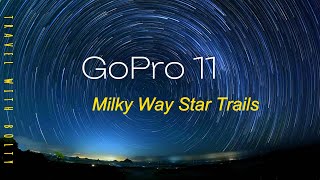 GoPro 11  Milky Way Star Trails [upl. by Eugenie317]