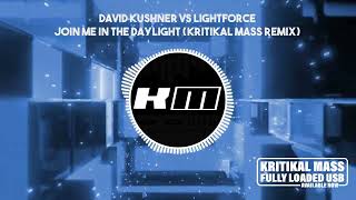 David Kushner vs Lightforce  Join Me in the Daylight Kritikal Mass Remix [upl. by Sudhir]