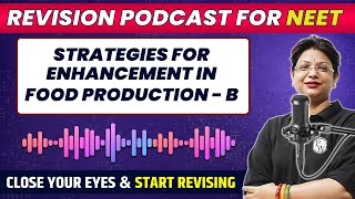 STRATEGIES FOR ENHANCEMENT IN FOOD PRODUCTION  B in 30 Minute  Quick Revision PODCAST  NEET [upl. by Laks]