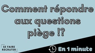 En 1 minute Comment répondre aux questions piège [upl. by Perry]