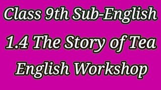 Class 9 th SubEnglish The Story of Tea English Workshop [upl. by Oika]