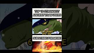 top 10 strongest ANCIENT ZOAN devil fruits users power levels genuine onepiece top10strongest [upl. by Aoniak537]