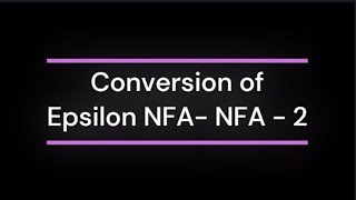 7 Conversion of Epsilon NFA  NFA  2 [upl. by Enitsugua352]