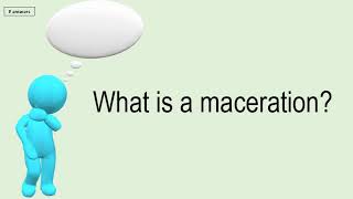 What Is A Maceration [upl. by Tatiana889]