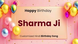 Happy Birthday quot SHARMA JI quot  Customized Birthday Song  In Hindi [upl. by Hcone]