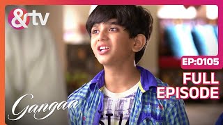 Sagar को हुई Ganga की फिक्र  Gangaa  Full Ep 105  And TV [upl. by Pachton]