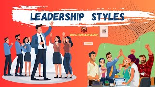 What is Leadership Style 6 Main Types of Leadership Styles EDUCATIONLEAVES [upl. by Bauer]