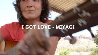 I Got Love  Miyagi  Cover [upl. by Acinelav372]