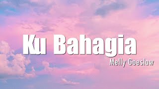 Lirik Lagu  Melly Goeslaw  Ku Bahagia [upl. by Eyeleen]