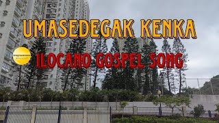 UMASIDEGAK KENKA  ILOCANO GOSPEL SONG [upl. by Baxy]