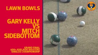 Lawn Bowls  Gary Kelly vs Mitch Sidebottom  Adelaide Masters Grand Final [upl. by Diad]