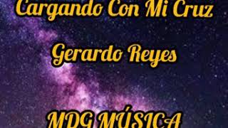 Cargando con mi Cruz  Gerardo Reyes LETRA [upl. by Yor]