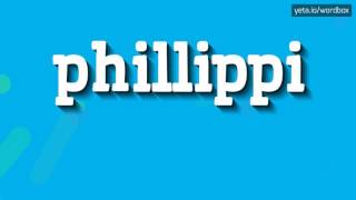 PHILLIPPI  How to say Phillippi [upl. by Tri120]