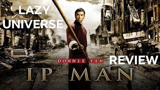 Ip Man REVIEW  Legend Of The Godfather Of Martial Arts  Lazy Universe [upl. by Stichter445]