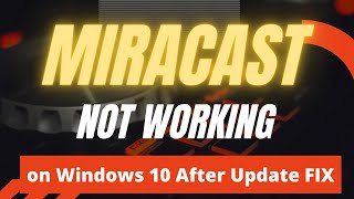 Miracast Not Working on Windows 10 After Update FIX [upl. by Cohlier298]