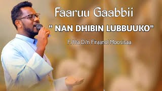 🛑 Faarfataa Dn Firaaol Moosisaa quot Nan Dhibin Lubbuukooquot Faarfannaa Gaabbii 😭 [upl. by Artamas]