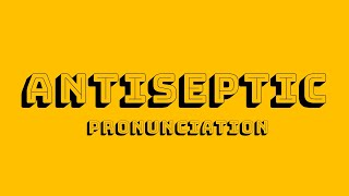 Antiseptic Pronunciation [upl. by Redan]