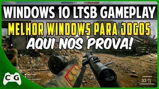 Saiba Porque o Windows 10 LTSB Gamer é Boa Para Jogos Vídeo Resposta Gameplay Teste 32 [upl. by Cart699]