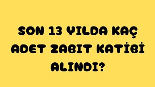 ADALET BAKANLIĞI✅SON 13 YILDA KAÇ ADET ZABIT KATİBİ ALDI [upl. by Ecam186]