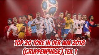 Top 20 Der Schönste Tore der WM 2018 Teil 1 Gruppenphase  TopVegeta [upl. by Brock]