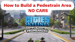 The Ultimate Pedestrian Area Tutorial in Cities Skylines [upl. by Ttemme245]