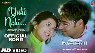 Naam  Yuhi Nahi Song  Ajay Devgn Bhumika Chawla  Udit Narayan Alka Yagnik  Himesh Reshammiya [upl. by Sven]