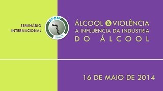 Seminario Internacional Sobre Álcool amp Violência  Parte da Manhã  Sua Saúde na Rede [upl. by Bobinette851]