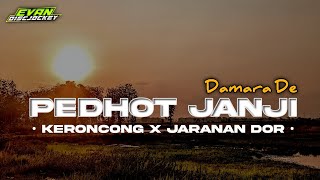 DJ PEDHOT JANJI • DAMARA DE •  keroncong x jaranan dor  by  Evan discjockey [upl. by Anerroc]