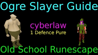 Ogre Slayer Task Guide  cyberlaw  1 Defence Pure  Old School Runescape [upl. by Reames822]