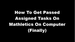 How To Get Passed Assigned Tasks On Mathletics On Computer Finally [upl. by Beasley]