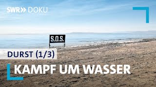 Kampf um Wasser  Durst  Wenn unser Wasser verschwindet 13  SWR Doku [upl. by Darrell]