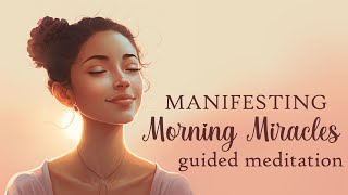 Manifesting Morning Miracles 10 Minute Guided Meditation [upl. by Ayotahc]