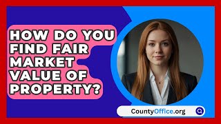 How Do You Find Fair Market Value Of Property  CountyOfficeorg [upl. by Dido]