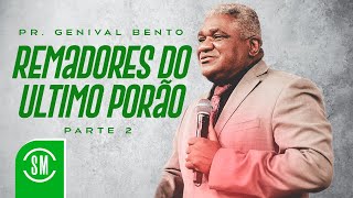 Pr Genival Bento  Remadores do Último Porão Parte 2 [upl. by Perron]