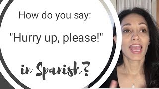 How to say quotHurry upquot and quotWhat are you waiting forquot in Spanish [upl. by Etnovert18]