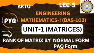 LEC5 UNIT1  MATHI BAS103 PYQ RANK BY NORMALFORM aktu engineeringmath monikamittal [upl. by Lainey]