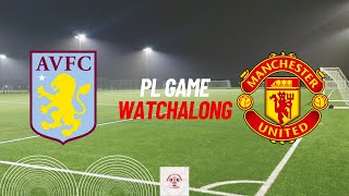 Aston Villa vs Man United PL Game Watchalong [upl. by Mitran]