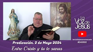 Entre Cristo y tú te sanas  2 de Mayo 2024 240502 [upl. by Marduk220]